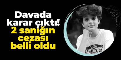 Ahmet Minguzzi davasında karar! 2 sanığın cezası belli oldu