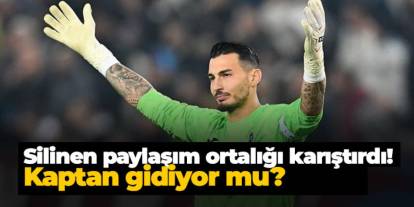 Silinen paylaşım ortalığı karıştırdı! Trabzonspor'da kaptan Uğurcan Çakır gidecek mi?