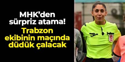 Trabzon ekibinin maçına sürpriz atama: Hatice Aydın yönetecek