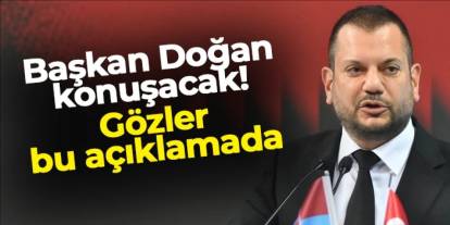 Trabzonspor'da Başkan Doğan konuşacak! Gözler bu açıklamada