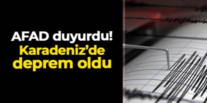Karadeniz'de deprem! AFAD'dan açıklama geldi
