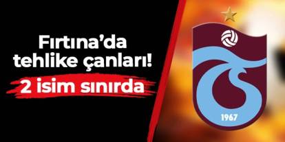 Trabzonspor'da tehlike çanları! 2 yıldız sınıra geldi