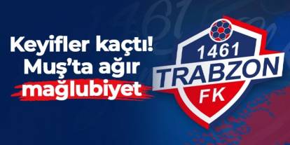 KCT 1461 Trabzon'da keyifler kaçtı! Muş deplasmanında ağır mağlubiyet