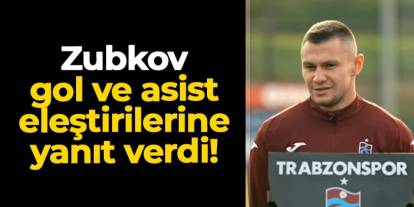 Trabzonspor'da Zubkov'dan gol ve asist eleştirilerine yanıt!