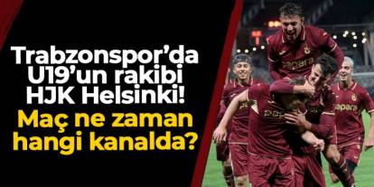 Trabzonspor U19'un rakibi HJK Helsinki! Maç ne zaman, hangi kanalda?