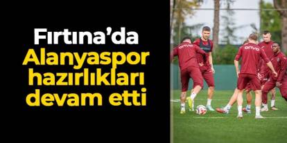 Trabzonspor, Alanyaspor maçı hazırlıklarını sürdürdü