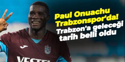 Paul Onuachu Trabzonspor'da! Trabzon'a geleceği tarih belli oldu