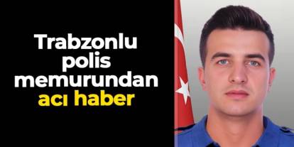 Trabzonlu polis Faruk Şahin görevi başında şehit oldu: İstanbul'da toprağa verilecek