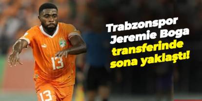 Trabzonspor Jeremie Boga transferinde sona yaklaştı!