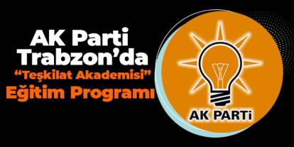 AK Parti Trabzon’da “Teşkilat Akademisi” Eğitim Programı