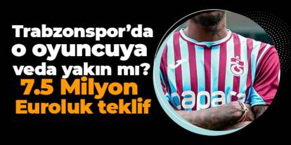 Trabzonspor’da Cham’a veda yakın mı? 7.5 Milyon Euroluk teklif