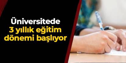 Üniversitede 3 yıllık eğitim dönemi başlıyor