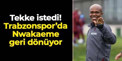 Fatih Tekke istedi, Nwakaeme Trabzonspor'da kalıyor