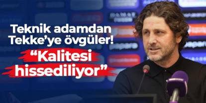 Teknik adamdan Fatih Tekke'ye övgüler! "Kalitesi hissediliyor"