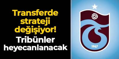 Trabzonspor'da transfer stratejisi bu kez farklı olacak!