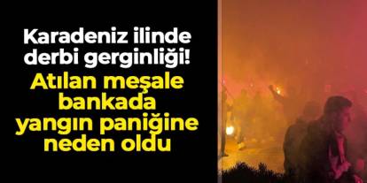 Bartın'da derbi gerginliği! Bankada yangın paniği yaşandı