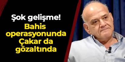 Bahis operasyonunda şok! Ahmet Çakar da gözaltında