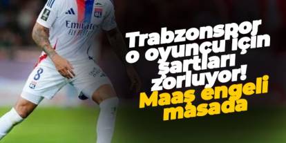 Trabzonspor o oyuncu için şartları zorluyor! Maaş masada