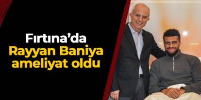 Trabzonspor'da Rayyan Baniya ameliyat edildi