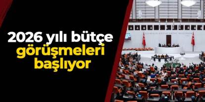 2026 yılı bütçe görüşmeleri başlıyor