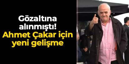 Gözaltına alınmıştı! Ahmet Çakar için yeni gelişme