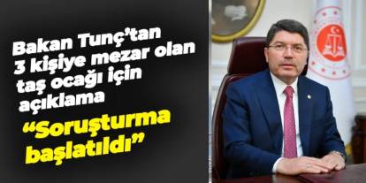 Bakan Tunç'tan Erzurum'da 3 kişiye mezar olan taş ocağı için konuştu: "Soruşturma başlatıldı"