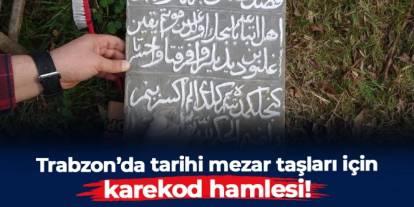 Trabzon'da tarihi mezar taşları için "karekod" hamlesi!