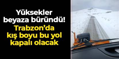 Bayburt'ta yüksekler beyaza büründü: Araklı'da bu yol kış boyu kapalı olacak