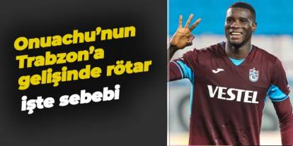 Trabzonspor'da Onuachu Trabzon'a gecikmeli olarak gelecek!