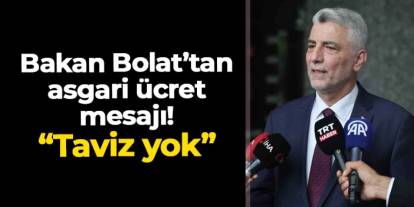 Bakan Bolat: "Asgari ücreti bahane eden fırsatçılara taviz yok"