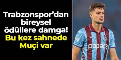 Trabzonspor'dan bireysel ödüllere damga: Bu kez sahnede Muçi var