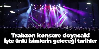 Trabzon Kültür Yolu Festivali’nde ünlü isimler sahne alacak! İşte tüm konser takvimi