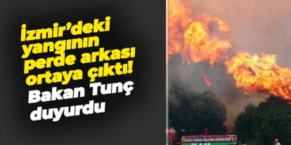İzmir Buca'daki yangının perde arkası ortaya çıktı! Bakan Tunç duyurdu