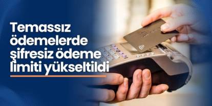 Temassız ödemelerde şifresiz ödeme limiti yükseltildi