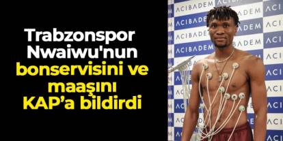 Trabzonspor Nwaiwu'nun maliyetini açıkladı! İşte bonservisi ve maaşı
