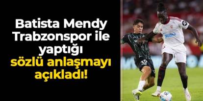 Batista Mendy Trabzonspor ile yaptığı sözlü anlaşmayı açıkladı! "2 yıl sonra..."
