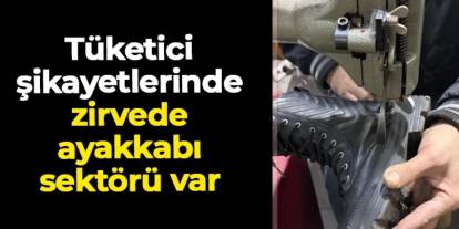 2025 yılında tüketici şikayetlerinde zirvede ayakkabı sektörü var