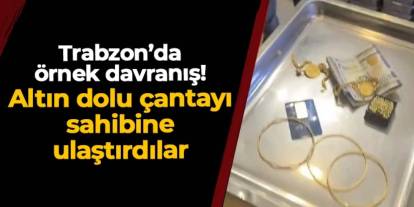 Trabzon'da örnek davranış: Altın dolu çantayı sahibine ulaştırdılar