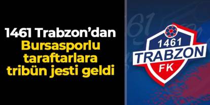 KCT 1461 Trabzon FK'dan Bursasporlu taraftarlara jest