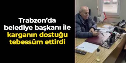 Beşikdüzü Belediye Başkanı Cahit Erdem'in kargayla dostluğu tebessüm ettirdi