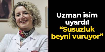 Uzman isim uyardı! Susuzluk beyni vuruyor