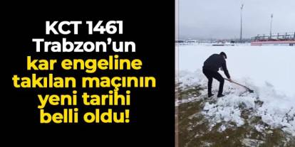 Kar engeline takılan Kahramanmaraş İstiklalspor - KCT 1461 Trabzon maçı tarihi belli oldu