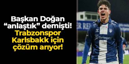 Ertuğrul Doğan "anlaştık" demişti! Trabzonspor'da Daniel Karlsbakk için çözüm arıyor