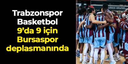 Trabzonspor Basketbol 9'da 9 için Bursaspor deplasmanında