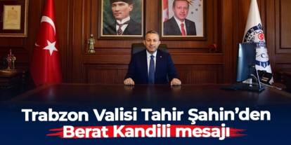 Trabzon Valisi Tahir Şahin’den Berat Kandili için tebrik mesajı