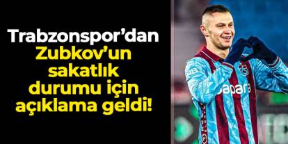 Trabzonspor'dan Zubkov'un sakatlık durumu için açıklama!