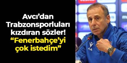 Abdullah Avcı'dan Trabzonsporluları kızdıran sözler! "Fenerbahçe'yi çok istedim"