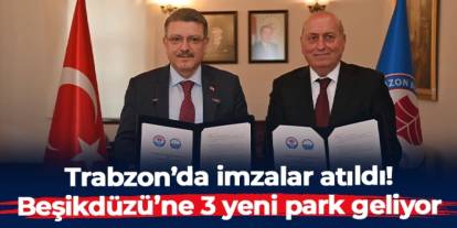 Trabzon'da imzalar atıldı: Beşikdüzü’ne 3 yeni park geliyor