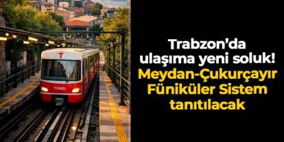 Trabzon'da ulaşımda yeni soluk: Meydan-Çukurçayır Füniküler Sistem Hattı Projesi tanıtılacak