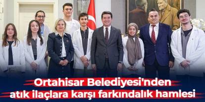 Ortahisar Belediyesi'nden atık ilaçlara karşı farkındalık hamlesi